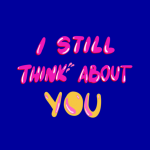 I Still Think About You I